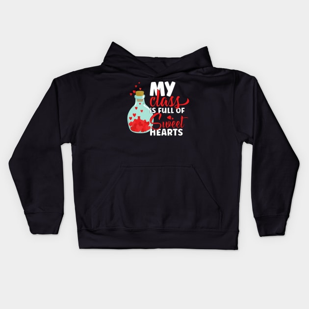 Cute My Class is Full Of Sweethearts Valentines Day Teacher Kids Hoodie by jadolomadolo